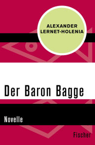 Title: Der Baron Bagge: Novelle, Author: Alexander Lernet-Holenia