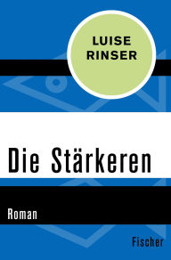 Title: Die Stärkeren: Roman, Author: Luise Rinser