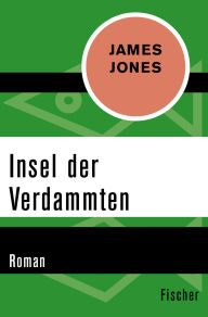 Title: Insel der Verdammten: Roman, Author: James Jones