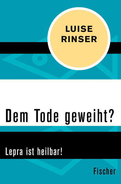 Dem Tode geweiht?: Lepra ist heilbar!