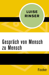 Title: Gespräch von Mensch zu Mensch, Author: Luise Rinser