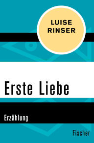 Title: Erste Liebe: Erzählung, Author: Luise Rinser