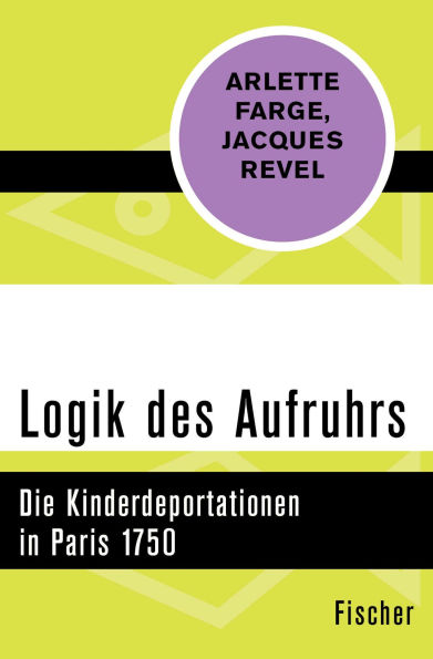 Logik des Aufruhrs: Die Kinderdeportationen in Paris 1750