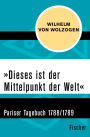 »Dieses ist der Mittelpunkt der Welt«: Pariser Tagebuch 1788/1789