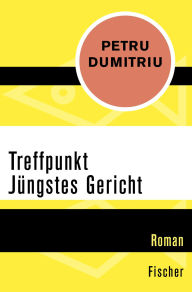 Title: Treffpunkt Jüngstes Gericht: Roman, Author: Petru Dumitriu