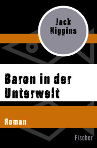 Title: Baron in der Unterwelt: Roman, Author: Jack Higgins
