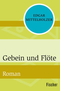 Title: Gebein und Flöte: Roman, Author: Edgar Mittelholzer