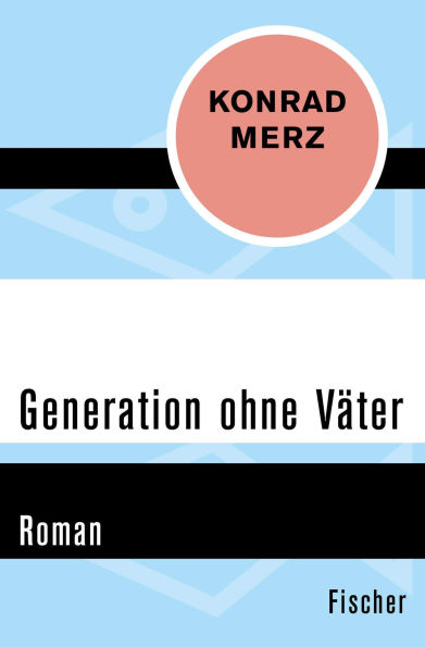 Generation ohne Väter: Roman