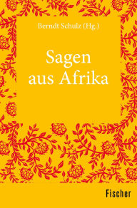 Title: Sagen aus Afrika, Author: Berndt Schulz