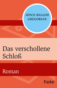Title: Das verschollene Schloß: Roman, Author: Joyce Ballou Gregorian
