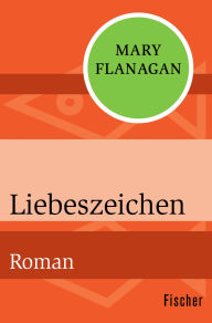 Title: Liebeszeichen: Roman, Author: Mary Flanagan