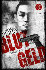 Title: Blutgeld: Thriller, Author: Thomas Perry