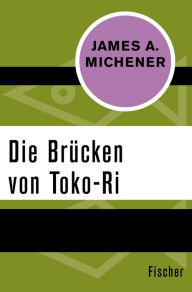 Title: Die Brücken von Toko-Ri (The Bridges at Toko-Ri), Author: James A. Michener