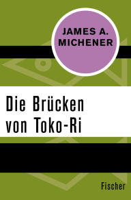 Title: Die Brücken von Toko-Ri (The Bridges at Toko-Ri), Author: James A. Michener