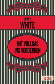 Title: Mit Vollgas ins Verderben, Author: Lionel White