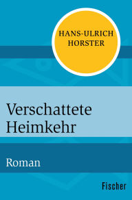 Title: Verschattete Heimkehr: Roman, Author: Hans-Ulrich Horster