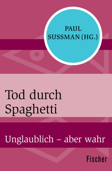 Tod durch Spaghetti: Unglaublich - aber wahr