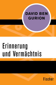 Title: Erinnerung und Vermächtnis, Author: David Ben Gurion