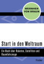 Start in den Weltraum: Ein Buch über Raketen, Satelliten und Raumfahrzeuge