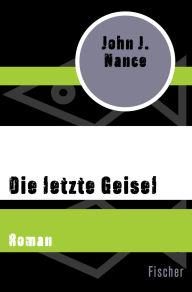 Title: Die letzte Geisel: Roman, Author: John J. Nance