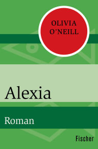 Title: Alexia: Roman, Author: Olivia O'Neill