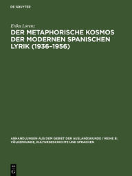 Title: Der metaphorische Kosmos der modernen spanischen Lyrik (1936-1956), Author: Erika Lorenz