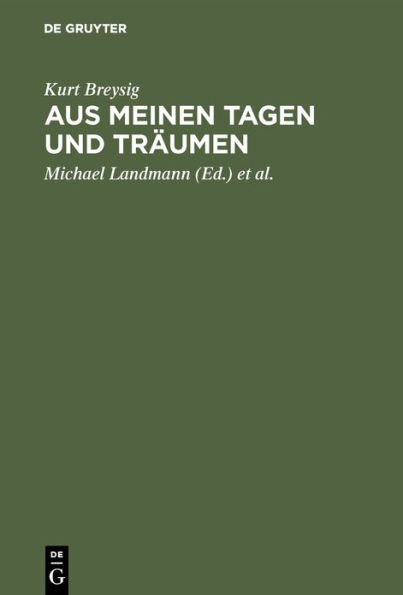 Aus meinen Tagen und Träumen: Memoiren, Aufzeichnungen, Briefe, Gespräche