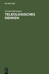 Title: Teleologisches Denken / Edition 2, Author: Nicolai Hartmann