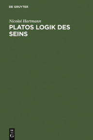 Title: Platos Logik des Seins / Edition 2, Author: Nicolai Hartmann