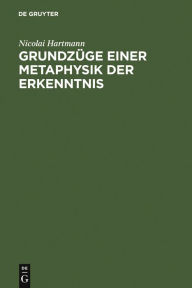 Title: Grundzüge einer Metaphysik der Erkenntnis / Edition 5, Author: Nicolai Hartmann