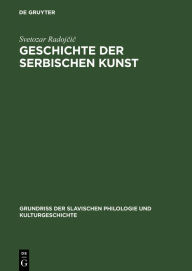 Title: Geschichte der serbischen Kunst: Von den Anfängen bis zum Ende des Mittelalters, Author: Svetozar Radojcic