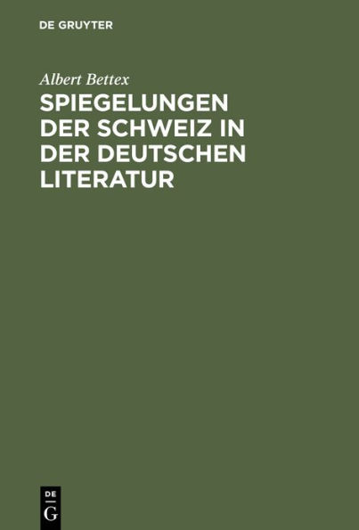 Spiegelungen der Schweiz in der deutschen Literatur: 1870-1950 / Edition 1