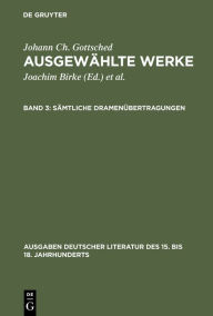 Title: Sämtliche Dramenübertragungen / Edition 1, Author: Johann Christoph Gottsched