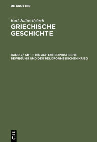 Title: Bis auf die sophistische Bewegung und den peloponnesischen Krieg, Author: Karl Julius Beloch