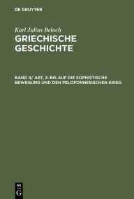 Title: Bis auf die sophistische Bewegung und den peloponnesischen Krieg, Author: Karl Julius Beloch