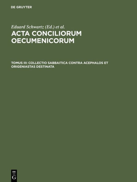 Collectio Sabbaitica contra Acephalos et Origeniastas destinata: Insunt acta synodorum Constantinopolitanae et Hierosolymitanae a. 536