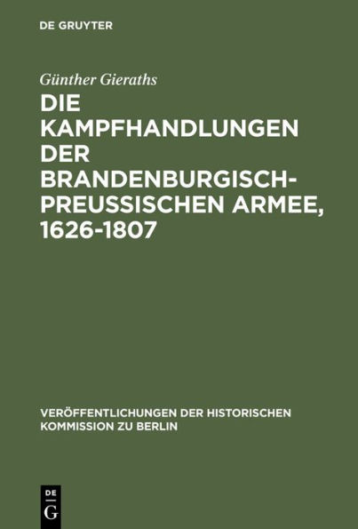 Die Kampfhandlungen der Brandenburgisch-Preussischen Armee, 1626-1807: Ein Quellenhandbuch
