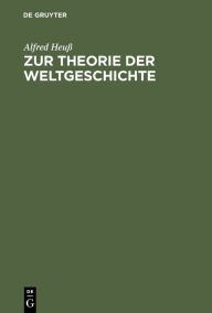 Title: Zur Theorie der Weltgeschichte, Author: Alfred Heuß