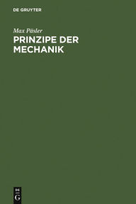 Title: Prinzipe der Mechanik, Author: Max Päsler