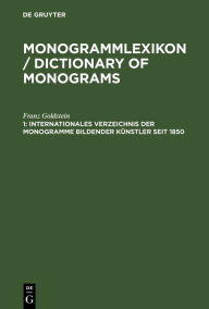 Title: Internationales Verzeichnis der Monogramme bildender Künstler seit 1850, Author: Franz Goldstein