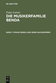 Title: Franz Benda und seine Nachkommen, Author: Franz Lorenz