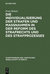 Title: Die Individualisierung der Strafen und Maßnahmen in der Reform des Strafrechts und des Strafprozesses: Vortrag gehalten vor der Berliner Juristischen Gesellschaft am 3. Februar 1960, Author: Ernst Heinitz