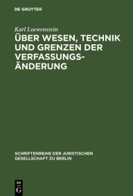 Title: Über Wesen, Technik und Grenzen der Verfassungsänderung: Vortrag gehalten vor der Berliner Juristischen Gesellschaft am 30. Juni 1960, Author: Karl Loewenstein