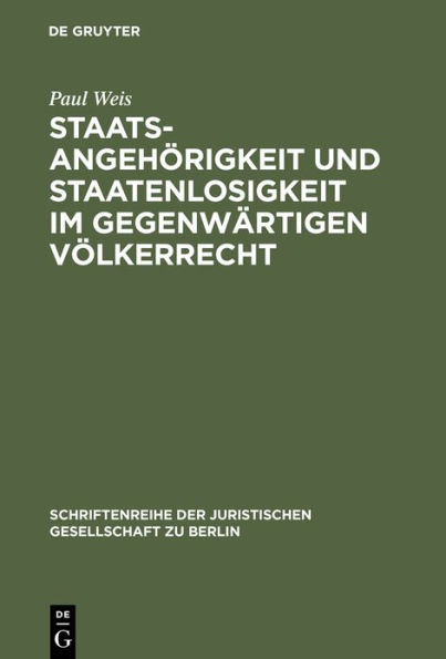 Staatsangehörigkeit und Staatenlosigkeit im gegenwärtigen Völkerrecht: Vortrag gehalten vor der Berliner Juristischen Gesellschaft am 29. Juni 1962