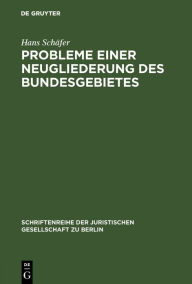 Title: Probleme einer Neugliederung des Bundesgebietes: Vortrag gehalten vor der Berliner Juristischen Gesellschaft am 1. Februar 1963, Author: Hans Schäfer