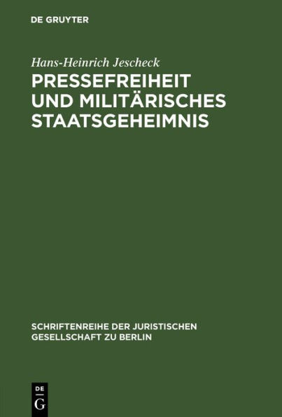Pressefreiheit und militärisches Staatsgeheimnis: Vortrag gehalten vor der Berliner Juristischen Gesellschaft am 11. Oktober 1963