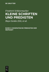 Title: Dogmatische Predigten der Reifezeit, Author: Friedrich Schleiermacher