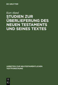 Title: Studien zur Überlieferung des Neuen Testaments und seines Textes, Author: Kurt Aland