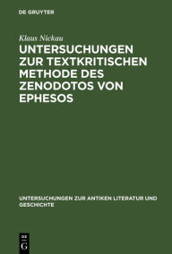 Title: Untersuchungen zur textkritischen Methode des Zenodotos von Ephesos / Edition 1, Author: Klaus Nickau