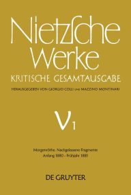 Title: Morgenröthe. Nachgelassene Fragmente Anfang 1880 - Frühjahr 1881, Author: Friedrich Nietzsche